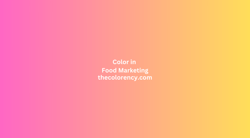 Color in Food Marketing-thecolorency